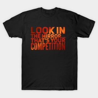 Look in the mirror T-Shirt